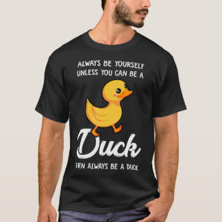 Var alltid dig själv om du inte kan vara Anka - An T Shirt