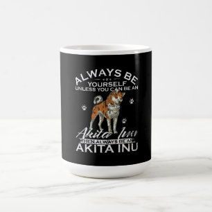 Var alltid dig själv om du inte kan vara en akita magisk mugg
