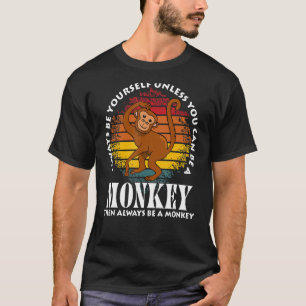 Var alltid dig själv om du inte kan vara en apa An T Shirt