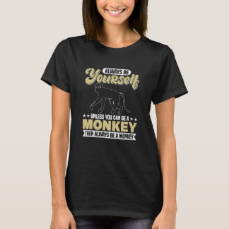 Var alltid dig själv om du inte kan vara en apa t shirt