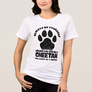 Var alltid dig själv om du inte kan vara en Cheeta T Shirt