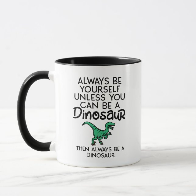 Var alltid dig själv om du inte kan vara en dinosa mugg (Vänster)