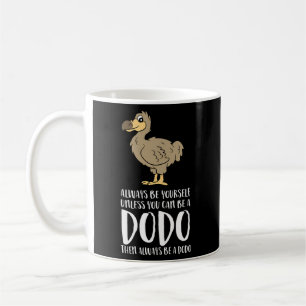 Var alltid dig själv om du inte kan vara en Dodo B Kaffemugg