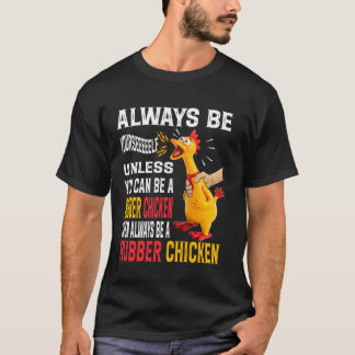 Var alltid dig själv om du inte kan vara en gummi- t shirt