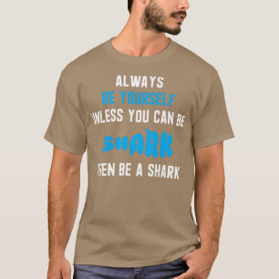 Var alltid dig själv om du inte kan vara en haj 12 t shirt