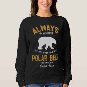 Var alltid dig själv om du inte kan vara en isbjör t shirt