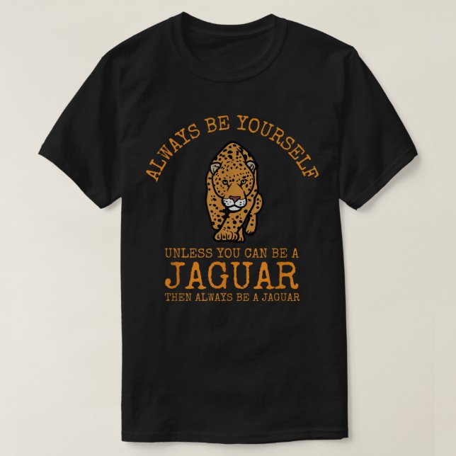 Var alltid dig själv om du inte kan vara en Jaguar T Shirt (Design framsida)
