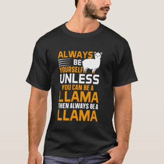 Var alltid dig själv om du inte kan vara en lama, t shirt