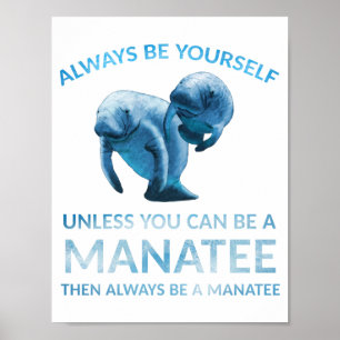 Var alltid dig själv om du inte kan vara en manat poster