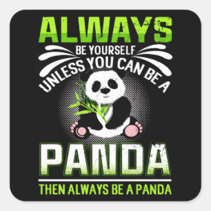 Var alltid dig själv om du inte kan vara en panda fyrkantigt klistermärke