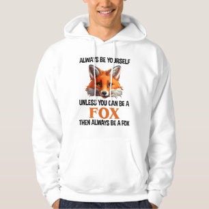 Var alltid dig själv om du inte kan vara en räv hoodie