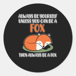 Var alltid dig själv om du inte kan vara en räv runt klistermärke
