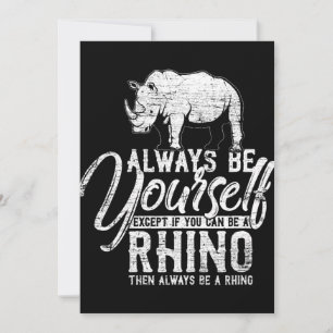 Var alltid dig själv om du inte kan vara en Rhino- Tack Kort