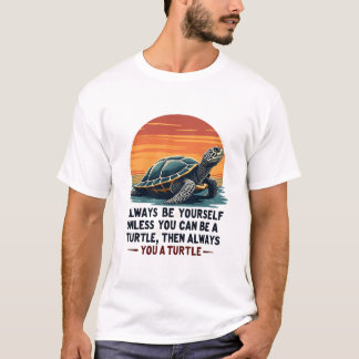 Var alltid dig själv om du inte kan vara en sköldp t shirt
