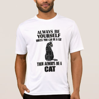 Var alltid dig själv om du inte kan vara ett katt t shirt