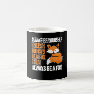 Var alltid dig själv om du inte kan vara fox kaffemugg