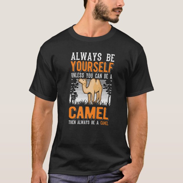 Var alltid dig själv om du inte kan vara kamel t shirt (Framsida)
