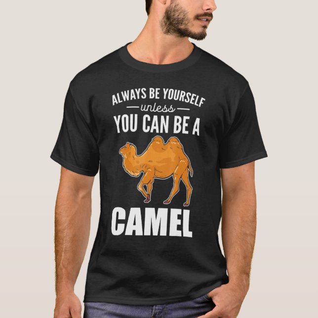 Var alltid dig själv om du inte kan vara kamelkame t shirt (Framsida)