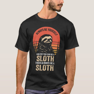 Var alltid dig själv, om du inte kan vara långsam t shirt