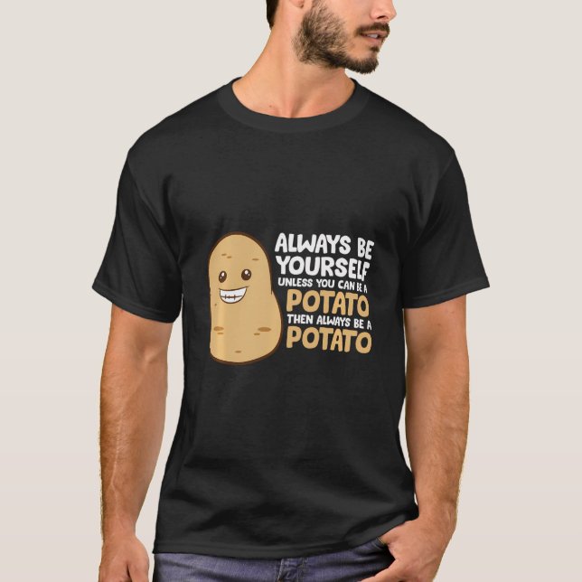 Var alltid dig själv om du inte kan vara potatis t shirt (Framsida)