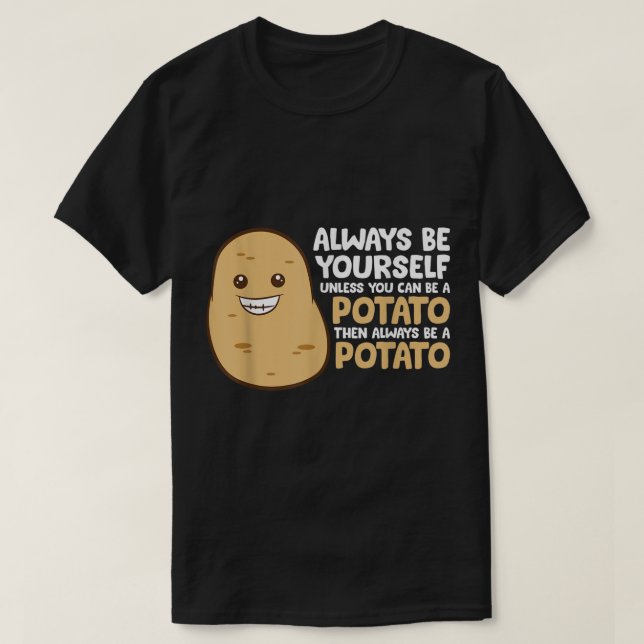 Var alltid dig själv om du inte kan vara potatis t shirt (Design framsida)