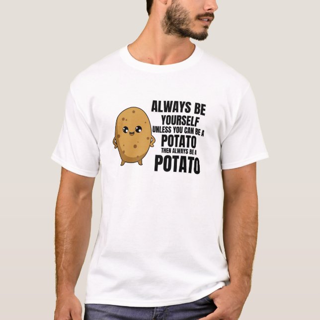 Var alltid dig själv om du inte kan vara potatis t shirt (Framsida)
