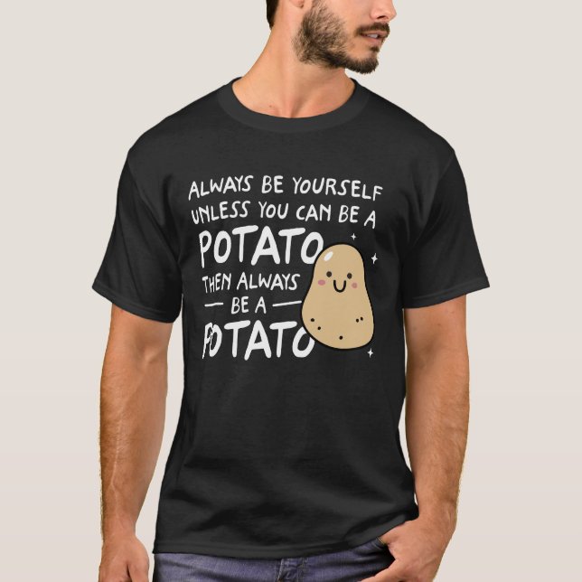 Var alltid dig själv om du inte kan vara potatis t shirt (Framsida)