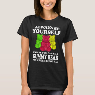 Var alltid dig själv om inte gummibjärnet t shirt