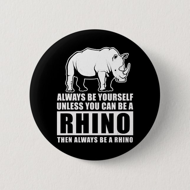 Var alltid dig själv om inte Rhino Costume Gift Knapp (Framsida)