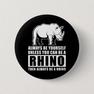 Var alltid dig själv om inte Rhino Costume Gift Knapp