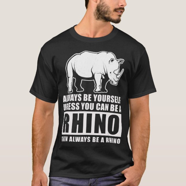 Var alltid dig själv om inte Rhino Costume Gift T Shirt (Framsida)