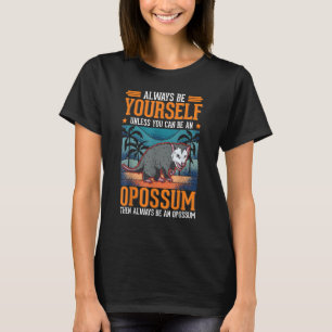 Var alltid dig själv Opossum Sopor Cat Possum Ohou T Shirt