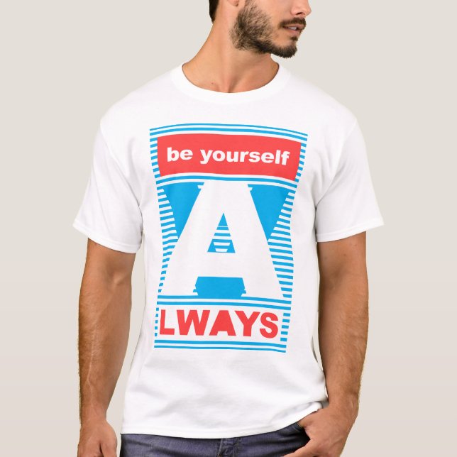 Var alltid dig själv, typografi, motivation t shirt (Framsida)