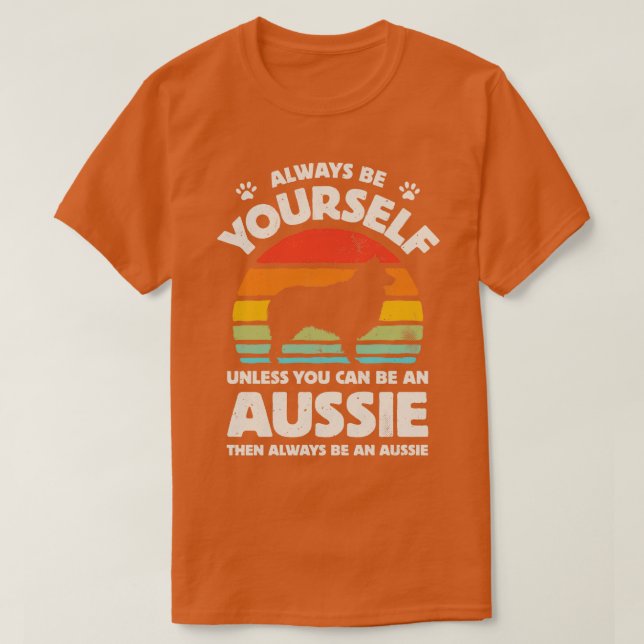 Var alltid din egen aussie Shepherd för manar Wome T Shirt (Design framsida)