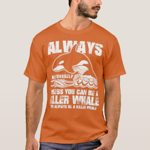 Var alltid din egen lilla gift Killer Whale Älskar T Shirt