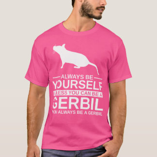 Var alltid din Gerbil för Gnawer Pet T Shirt
