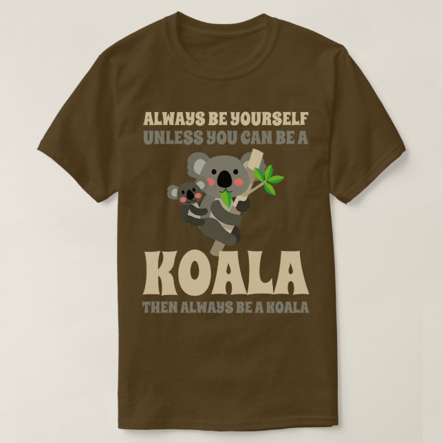 Var alltid din, om du inte kan vara en Koala T Shirt (Design framsida)