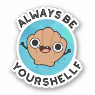 Var alltid din shellf Positive Shell Pun Klistermärken