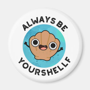 Var alltid din shellf Positive Shell Pun Magnet