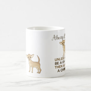 Var alltid en Chihuahua Kaffemugg