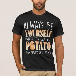 Var alltid en potatis - potatisodlare t shirt