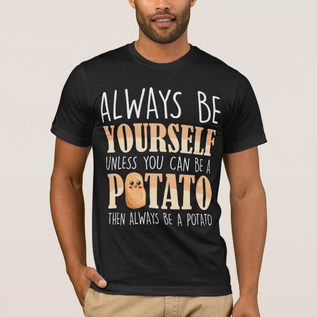 Var alltid en potatis - potatisodlare t shirt (Framsida)