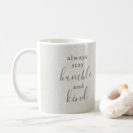 Var alltid ödmjuk och snäll kaffemugg