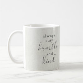 Var alltid ödmjuk och snäll kaffemugg