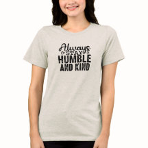 Var alltid ödmjuk och snäll | Mjuk bomullst-shirt