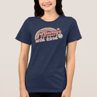 Var alltid ödmjuk och snäll t shirt