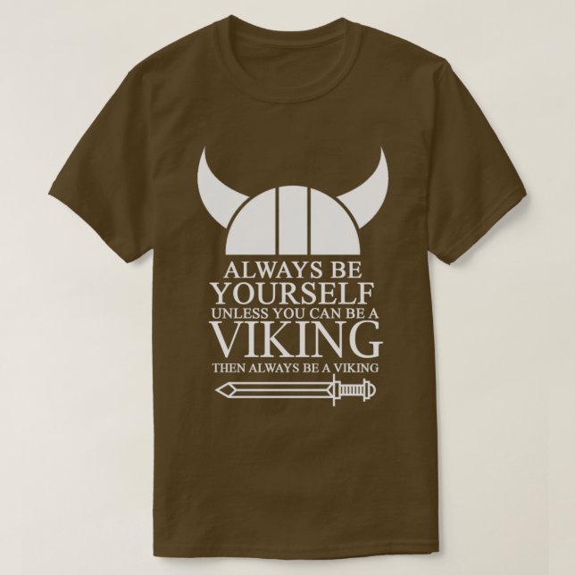 Var alltid själv om du inte kan vara en Viking då T Shirt (Design framsida)