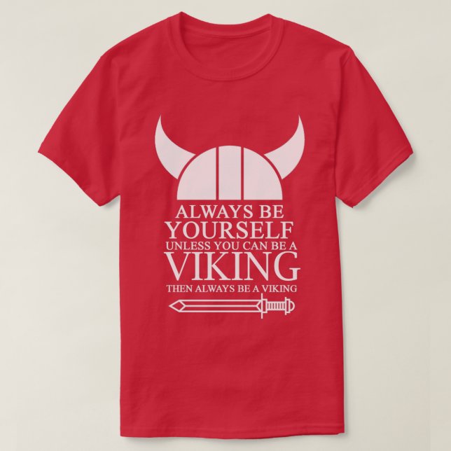 Var alltid själv om du inte kan vara en Viking då T Shirt (Design framsida)