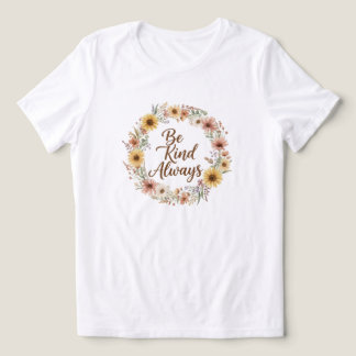 Var alltid snäll Boho blommig damt-shirt T Shirt