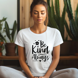 Var alltid snäll och bekräfta T-shirt